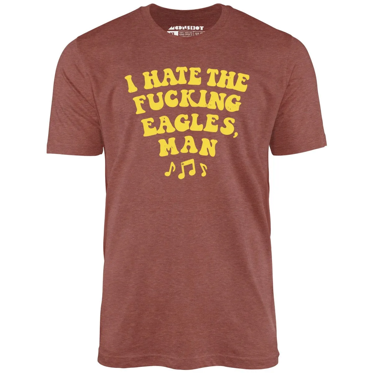 Big Lebowski - I Hate The Fucking Eagles Man - Unisex T-Shirt