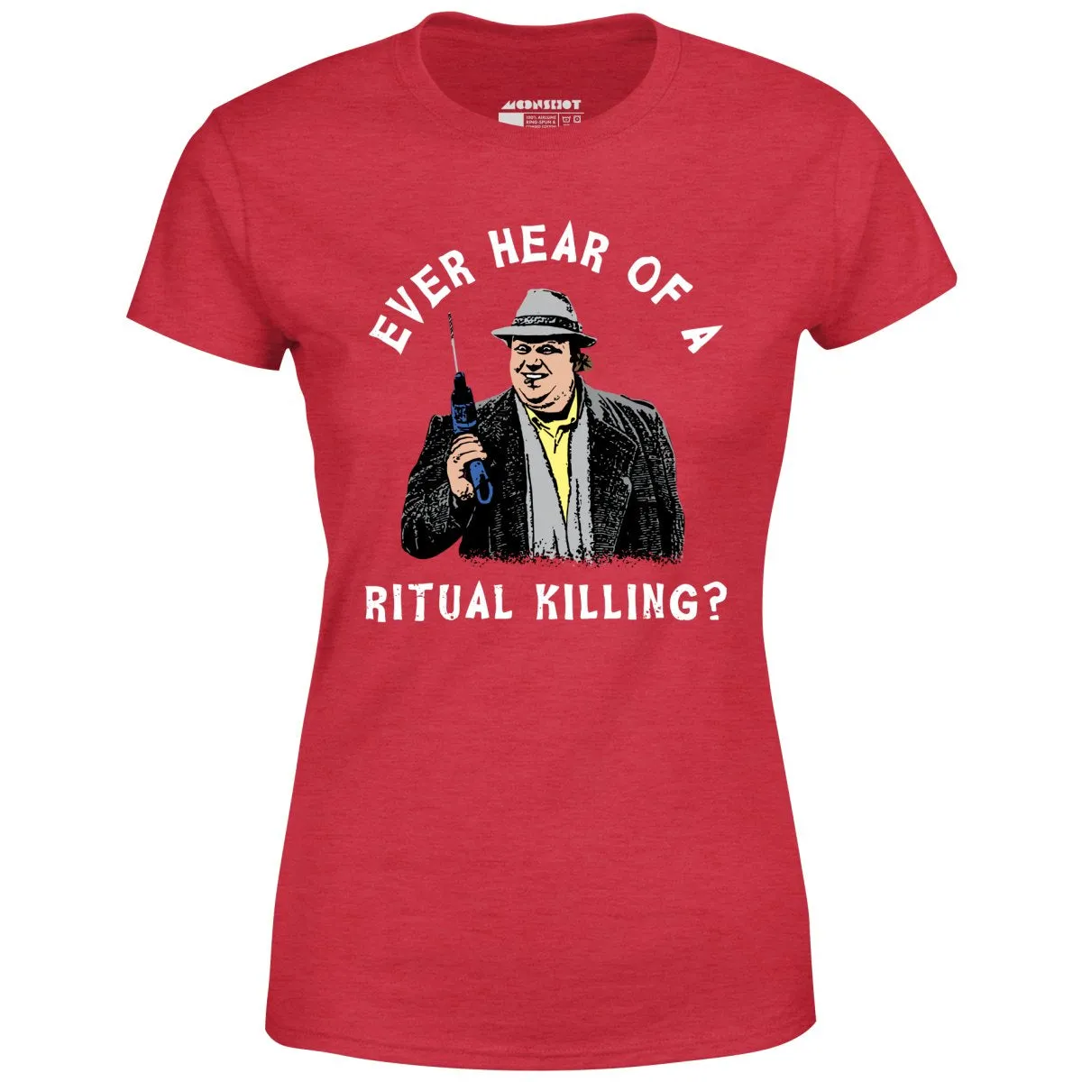 Ever Hear of a Ritual Killing? - Women's T-Shirt