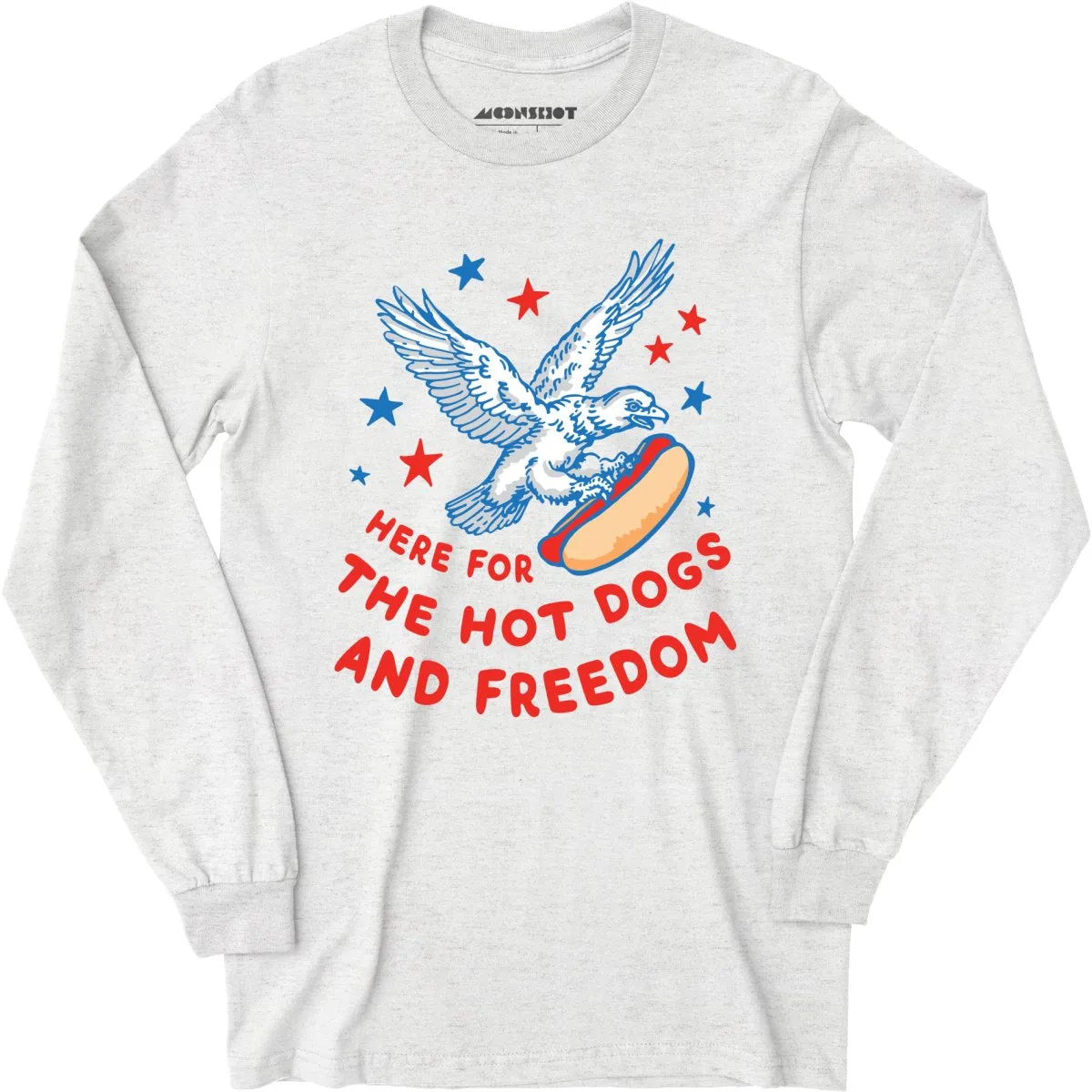 Here For The Hot Dogs and Freedom - Long Sleeve T-Shirt