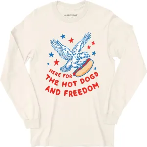 Here For The Hot Dogs and Freedom - Long Sleeve T-Shirt