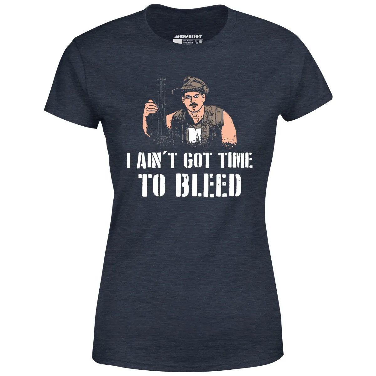 I Ain't Got Time to Bleed - Women's T-Shirt