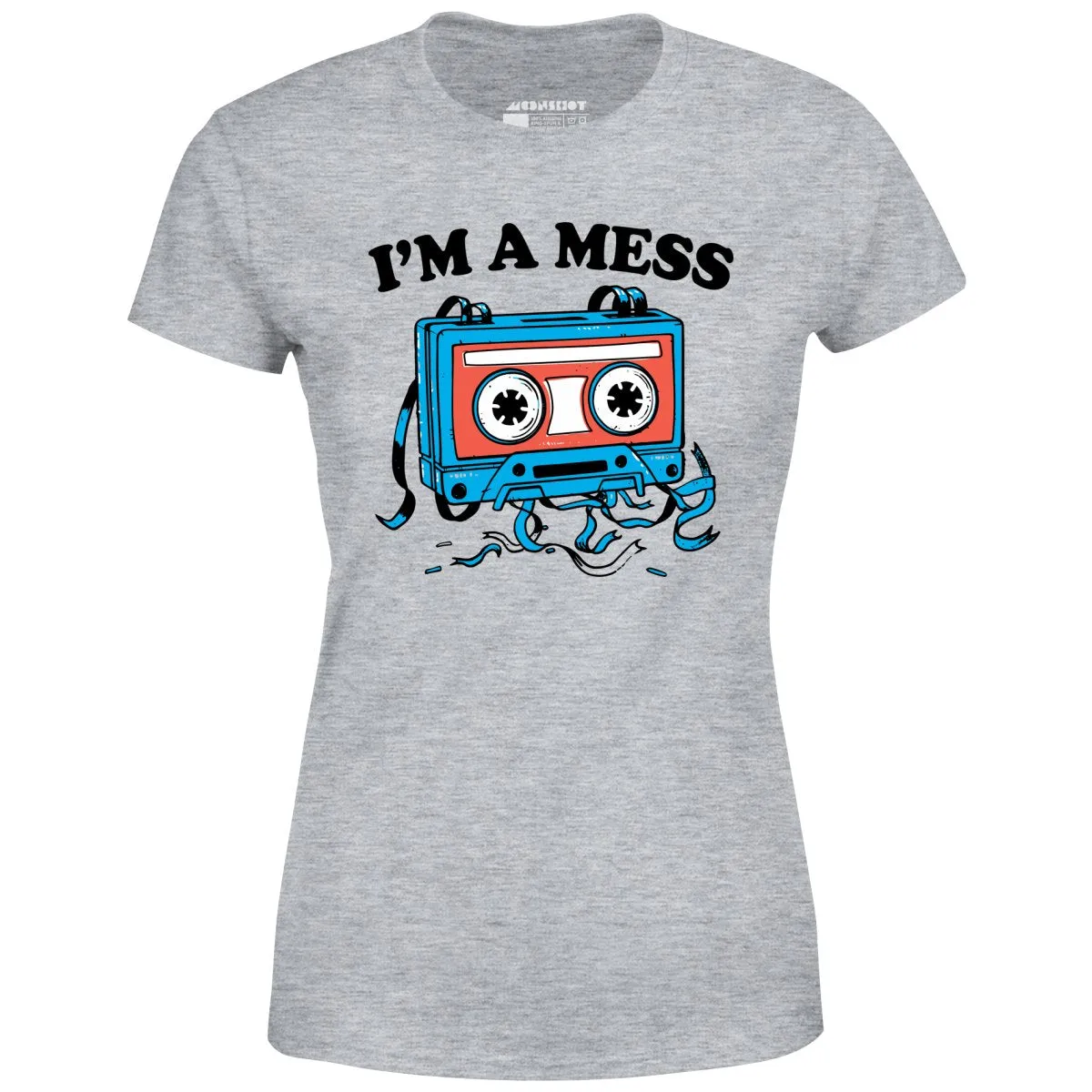 I'm a Mess - Women's T-Shirt